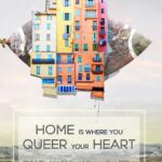 Home is Where Your Queer Your Heart