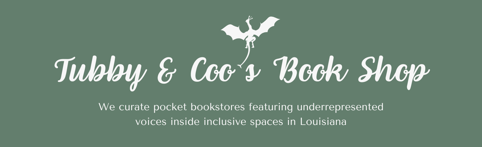 A green banner that reads "Tubby & Coo's Book Shop. We curate pocket bookstores featuring underrepresented voices inside inclusive spaces in Louisiana